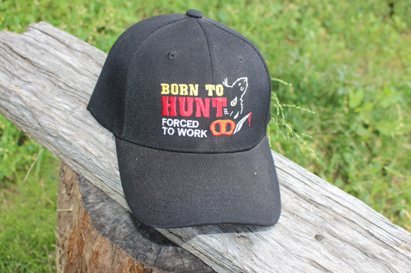 cap born to hunt forced to work
